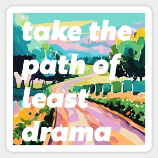 Take The Path of Least Drama Sticker